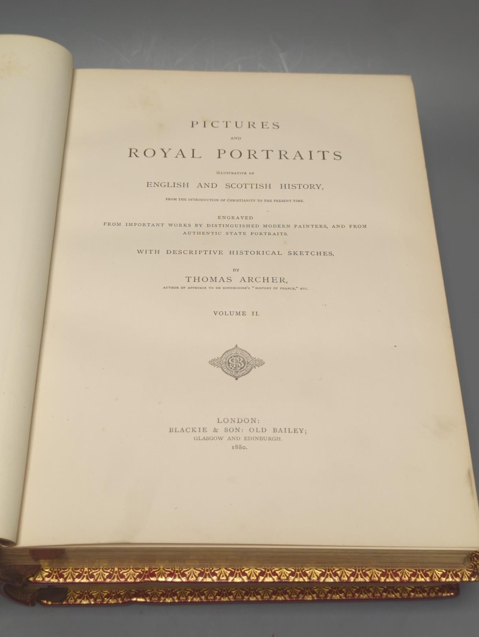 Archer, Thomas - Pictures and Royal Portraits Illustrative of English and Scottish History.... with descriptive historical sketches. 2 vols. Many engraved plates; publisher's elaborately gilt and blind decorated red moro